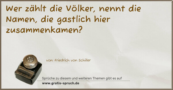 Wer zählt die Völker, nennt die Namen,
die gastlich hier zusammenkamen?