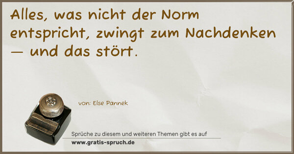 Alles, was nicht der Norm entspricht,
zwingt zum Nachdenken — und das stört.