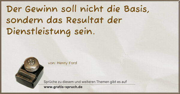 Der Gewinn soll nicht die Basis, sondern das Resultat der Dienstleistung sein.