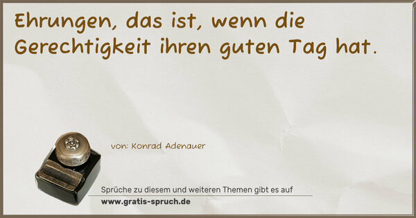 Ehrungen, das ist, wenn die Gerechtigkeit ihren guten Tag hat.