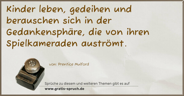 Kinder leben, gedeihen und berauschen sich in der Gedankensphäre, die von ihren Spielkameraden auströmt.
