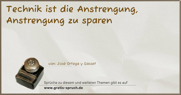 Technik ist die Anstrengung, Anstrengung zu sparen