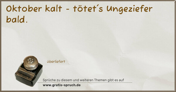 Oktober kalt - tötet's Ungeziefer bald.