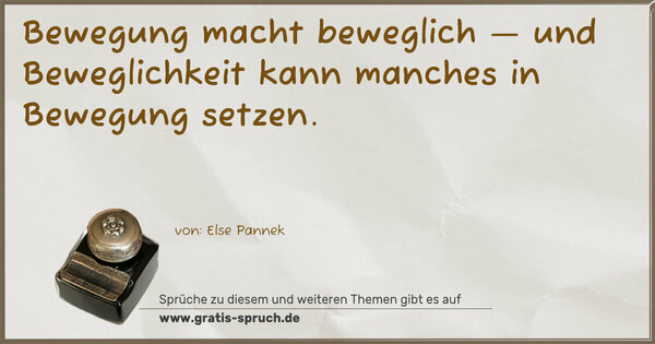 Bewegung macht beweglich —
und Beweglichkeit kann
manches in Bewegung setzen.