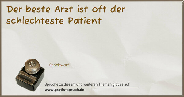 Der beste Arzt ist oft der schlechteste Patient