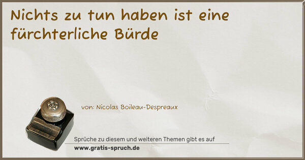 Nichts zu tun haben ist eine fürchterliche Bürde