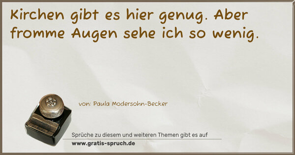 Kirchen gibt es hier genug.
Aber fromme Augen sehe ich so wenig.
