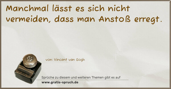 Manchmal lässt es sich nicht vermeiden,
dass man Anstoß erregt.