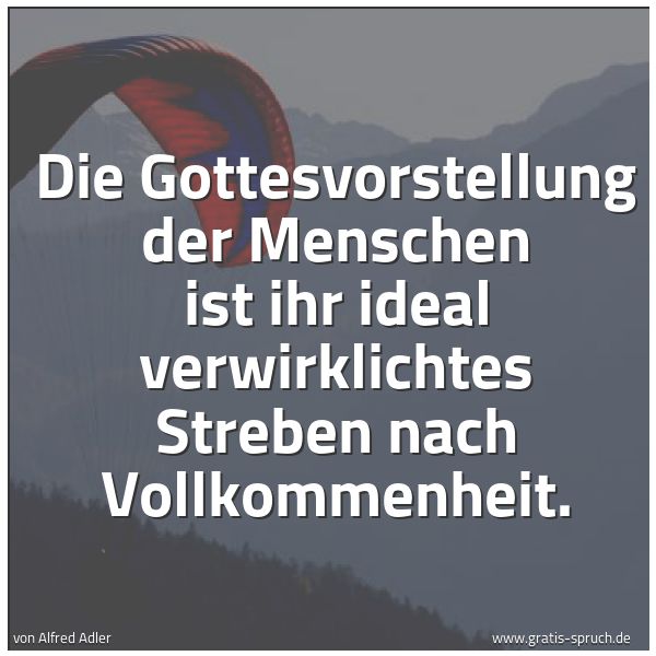 Spruchbild mit dem Text 'Die Gottesvorstellung der Menschen ist ihr ideal verwirklichtes Streben nach Vollkommenheit.'