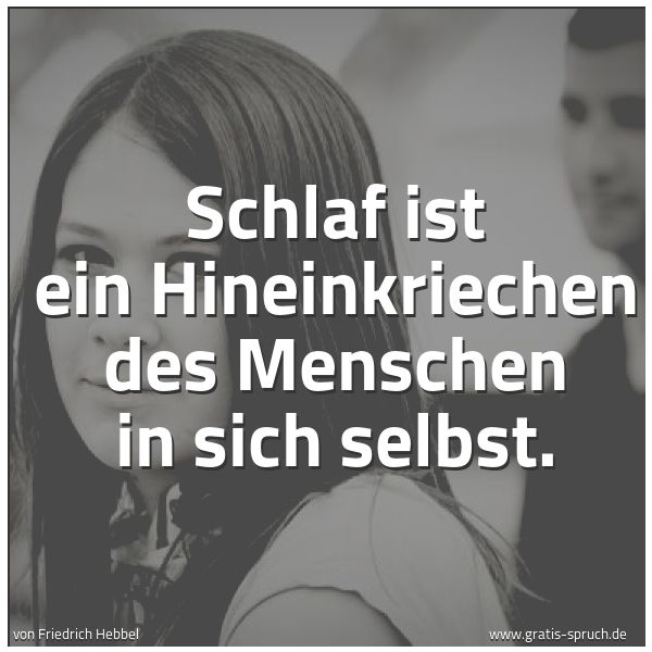 Spruchbild mit dem Text 'Schlaf ist ein Hineinkriechen des Menschen in sich selbst. '