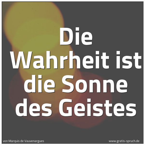 Spruchbild mit dem Text 'Die Wahrheit ist die Sonne des Geistes'
