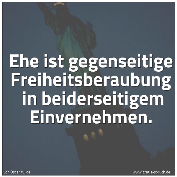 Spruchbild mit dem Text 'Ehe ist gegenseitige Freiheitsberaubung
in beiderseitigem Einvernehmen. '
