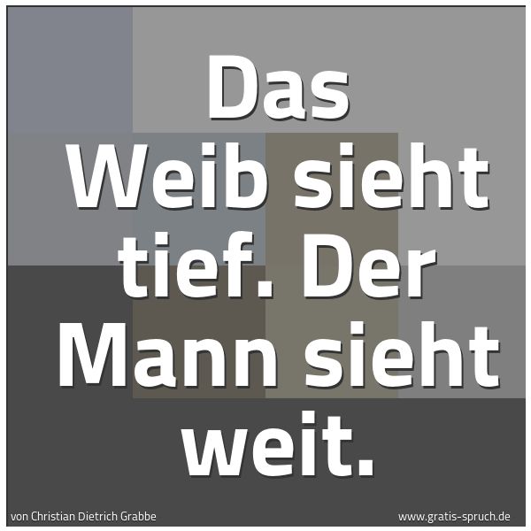 Spruchbild mit dem Text 'Das Weib sieht tief. Der Mann sieht weit.'