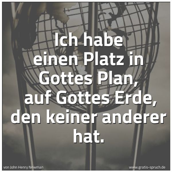 Spruchbild mit dem Text 'Ich habe einen Platz in Gottes Plan,
auf Gottes Erde, den keiner anderer hat.'