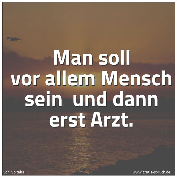 Spruchbild mit dem Text 'Man soll vor allem Mensch sein
und dann erst Arzt.'
