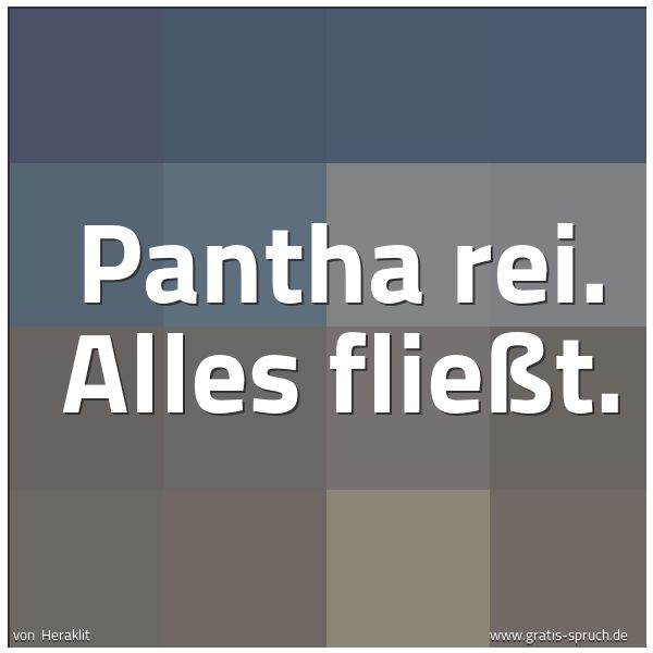 Spruchbild mit dem Text 'Pantha rei.
Alles fließt.'