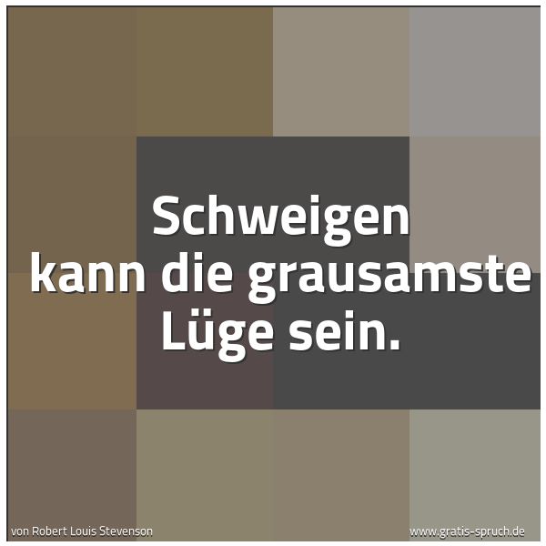 Spruchbild mit dem Text 'Schweigen kann die grausamste Lüge sein.'