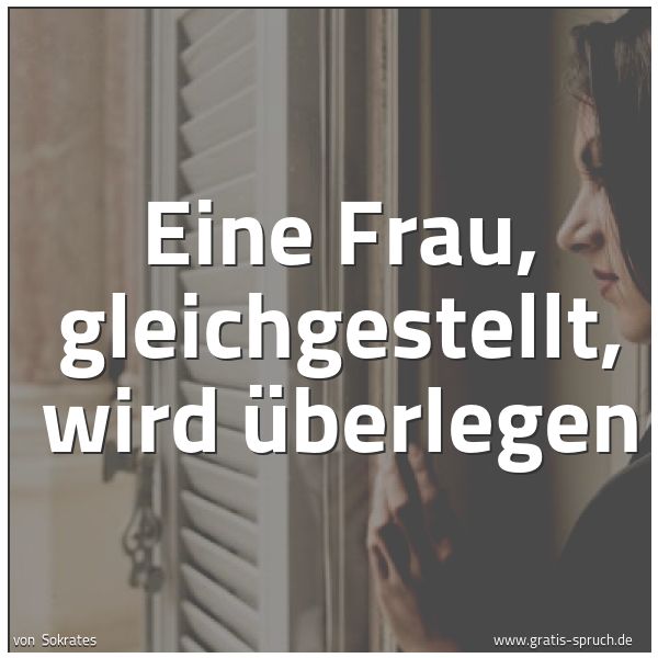 Spruchbild mit dem Text 'Eine Frau, gleichgestellt,
wird überlegen'