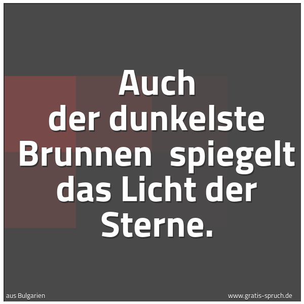 Spruchbild mit dem Text 'Auch der dunkelste Brunnen
spiegelt das Licht der Sterne.'