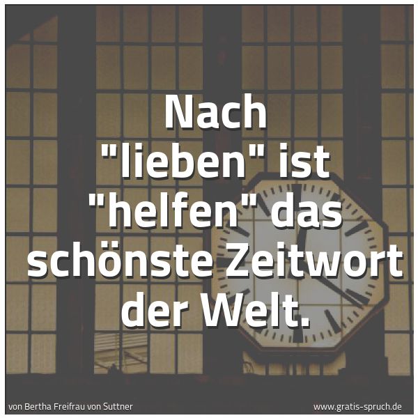Spruchbild mit dem Text 'Nach 'lieben' ist 'helfen' das schönste Zeitwort der Welt.'