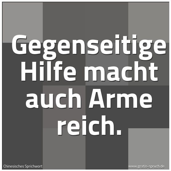 Spruchbild mit dem Text 'Gegenseitige Hilfe macht auch Arme reich.'