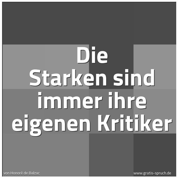 Spruchbild mit dem Text 'Die Starken
sind immer ihre eigenen Kritiker'