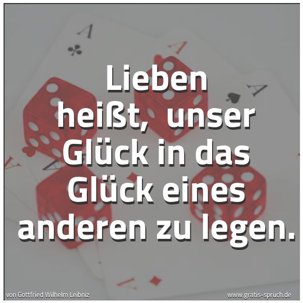 Spruchbild mit dem Text 'Lieben heißt,
unser Glück in das Glück eines anderen zu legen.'