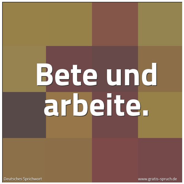 Spruchbild mit dem Text 'Bete und arbeite.'