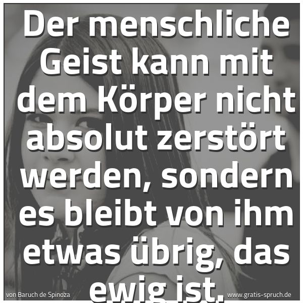 Spruchbild mit dem Text 'Der menschliche Geist kann mit dem Körper nicht absolut zerstört werden, sondern es bleibt von ihm etwas übrig, das ewig ist.'
