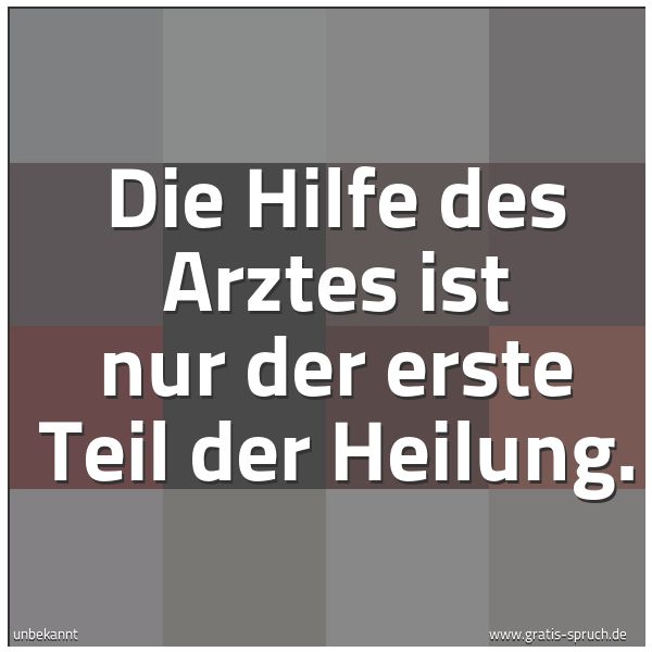 Spruchbild mit dem Text 'Die Hilfe des Arztes
ist nur der erste Teil der Heilung.'