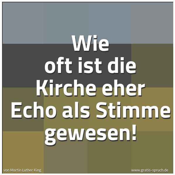 Spruchbild mit dem Text 'Wie oft ist die Kirche eher Echo als Stimme gewesen!'