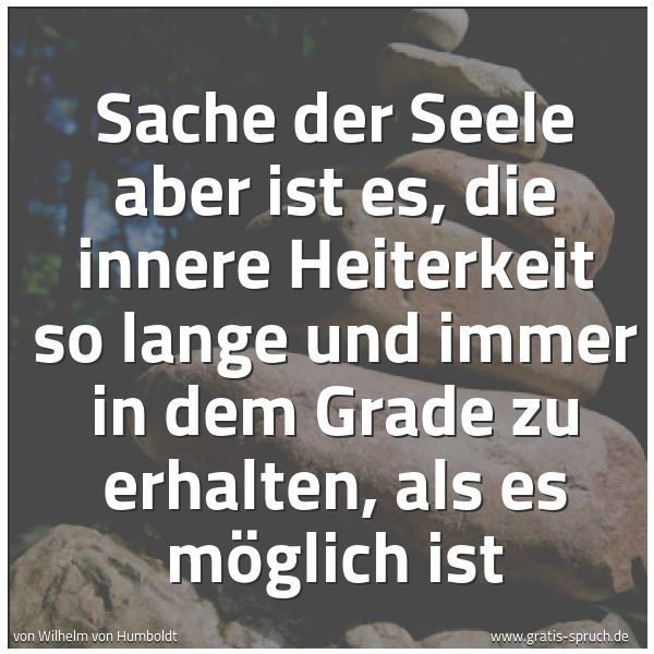 Spruchbild mit dem Text 'Sache der Seele aber ist es, die innere Heiterkeit so lange und immer in dem Grade zu erhalten, als es möglich ist'