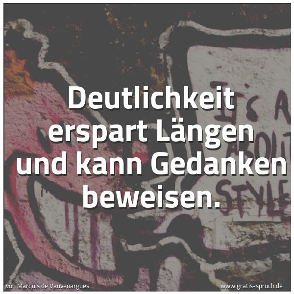 Spruchbild mit dem Text 'Deutlichkeit erspart Längen und kann Gedanken beweisen.'