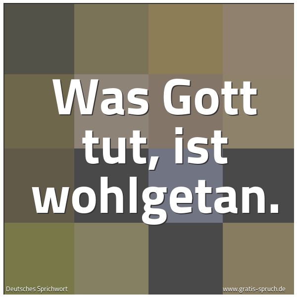 Spruchbild mit dem Text 'Was Gott tut, ist wohlgetan.'