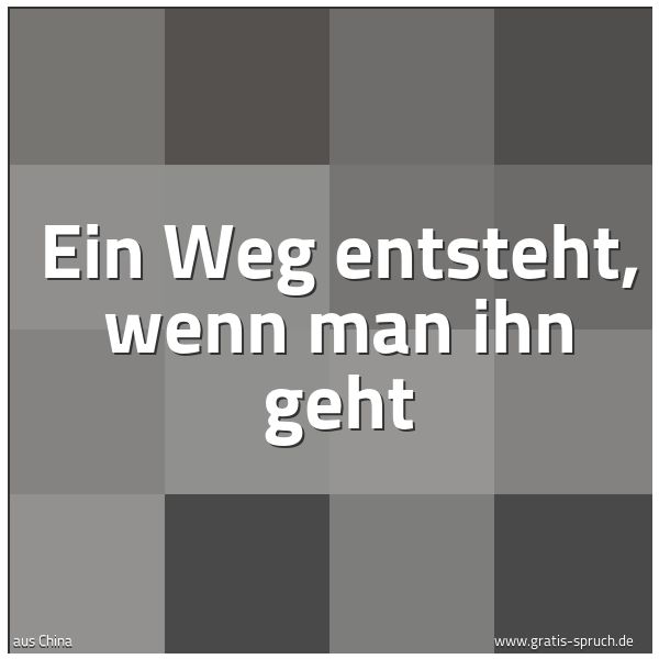 Spruchbild mit dem Text 'Ein Weg entsteht, wenn man ihn geht '