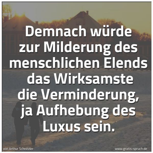 Spruchbild mit dem Text 'Demnach würde zur Milderung des menschlichen Elends
das Wirksamste die Verminderung, ja Aufhebung des Luxus sein.'