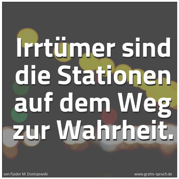 Spruchbild mit dem Text 'Irrtümer sind die Stationen auf dem Weg zur Wahrheit.'