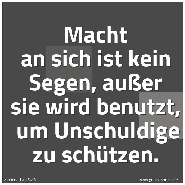Spruchbild mit dem Text 'Macht an sich ist kein Segen, außer sie wird benutzt,
um Unschuldige zu schützen.'