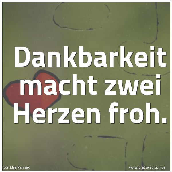 Spruchbild mit dem Text 'Dankbarkeit macht zwei Herzen froh. '