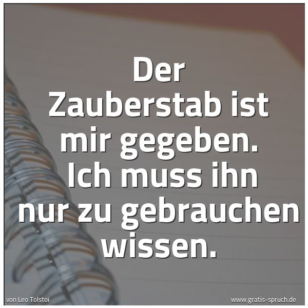 Spruchbild mit dem Text 'Der Zauberstab ist mir gegeben.
Ich muss ihn nur zu gebrauchen wissen. '