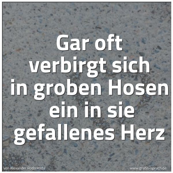 Spruchbild mit dem Text 'Gar oft verbirgt sich in groben Hosen
ein in sie gefallenes Herz '